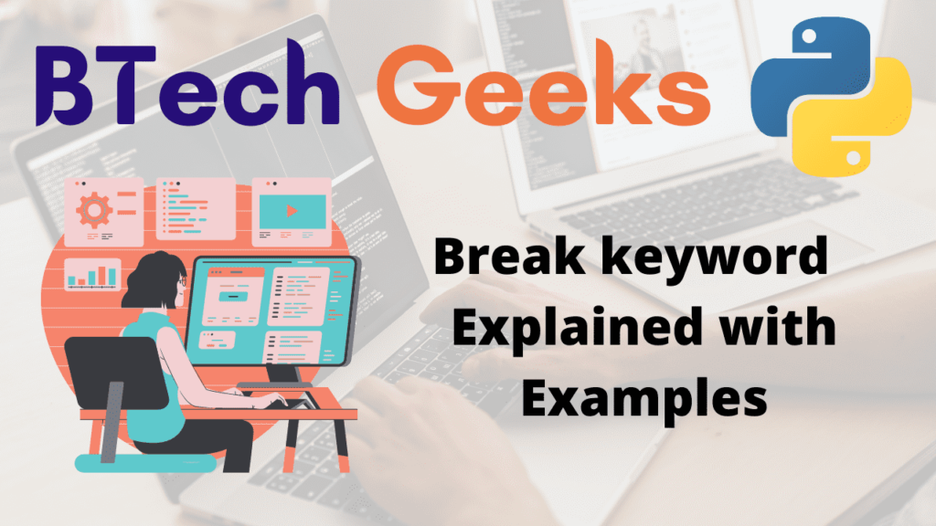 Python: Break keyword – Explained with Examples - Python Programs