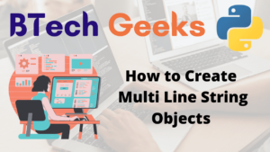 How to Create Multi Line String Objects in Python ? - Python Programs