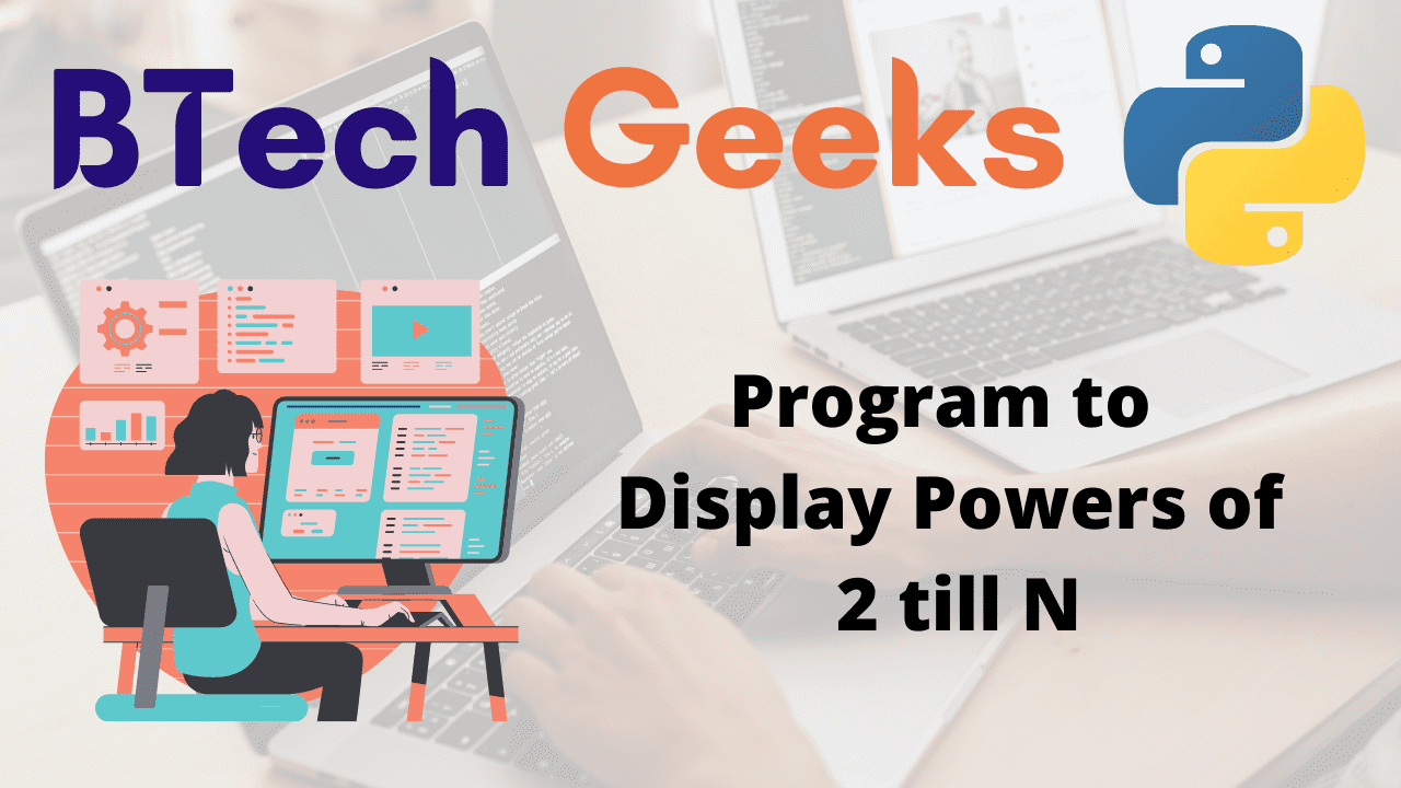 Python Program to Display Powers of 2 till N - Python Programs