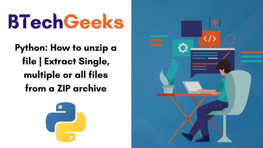Python- How to unzip a file and Extract Single, multiple or all files from a ZIP archive