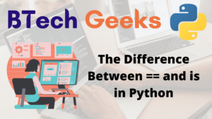 The Difference Between == and is in Python - Python Programs