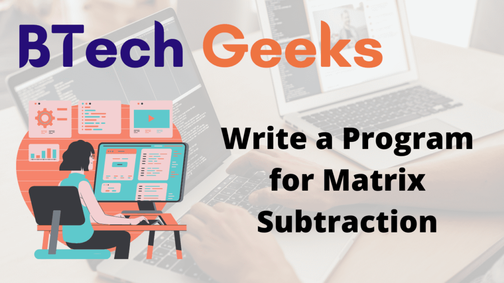 Write a Program for Matrix Subtraction