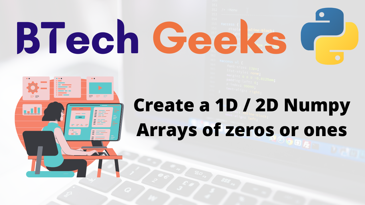 numpy.zeros() & numpy.ones() | Create a numpy array of zeros or ones ...
