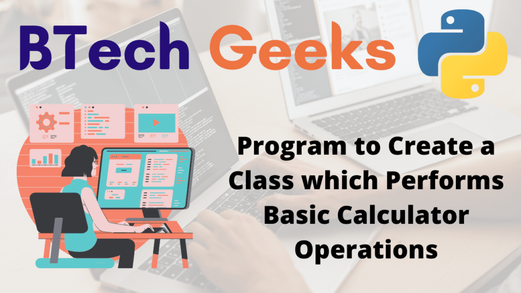 Program to Create a Class which Performs Basic Calculator Operations