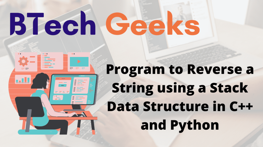 Program to Reverse a String using a Stack Data Structure in C++ and Python