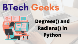 Degrees() and Radians() in Python - Python Programs