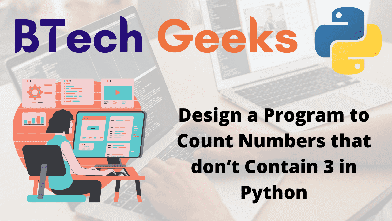 Design a Program to Count Numbers that don’t Contain 3 in Python ...