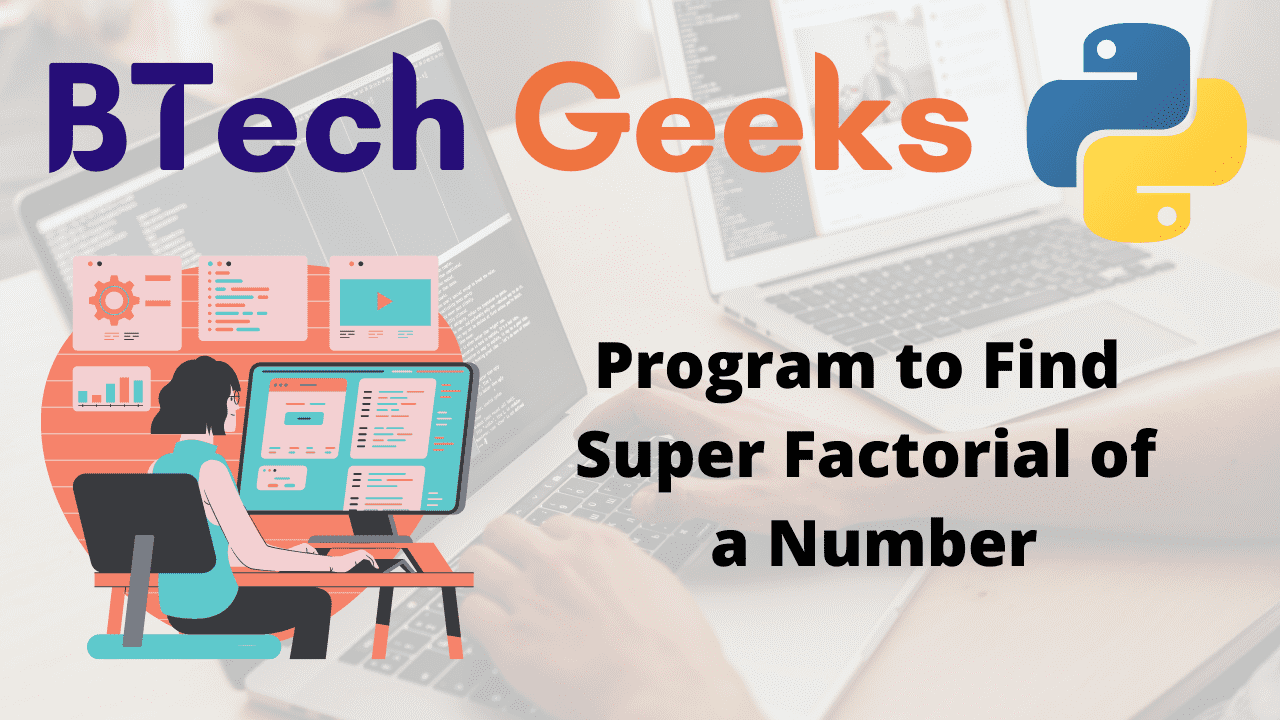 Python Program to Find Super Factorial of a Number - Python Programs