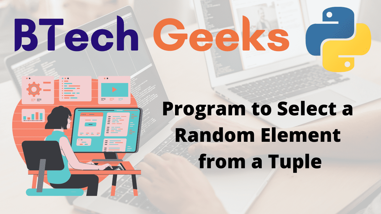 Python Program to Select a Random Element from a Tuple – Python Programs