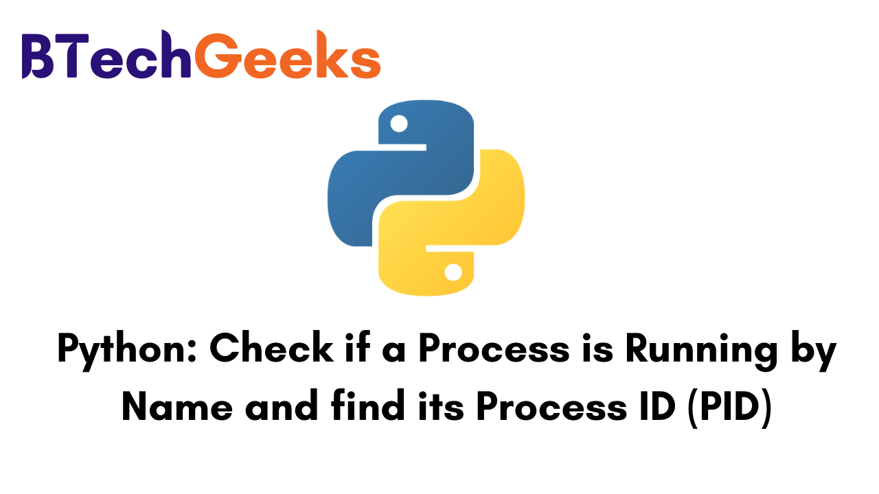 python-check-if-a-process-is-running-by-name-and-find-its-process-id