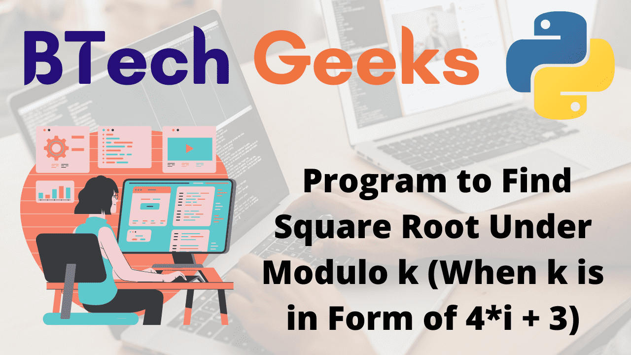 Python Program to Find Square Root Under Modulo k (When k is in Form of ...