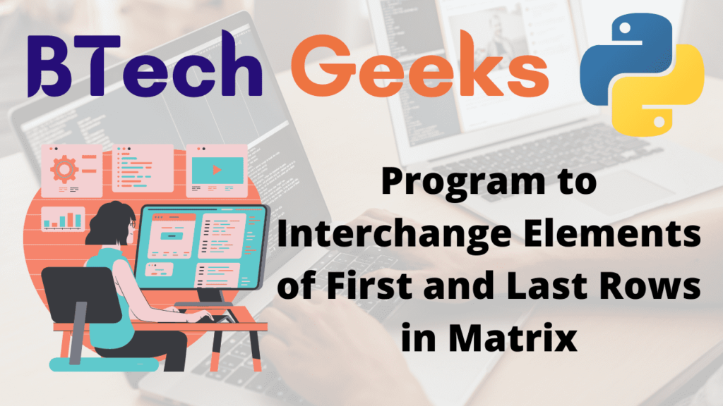 Program to Interchange Elements of First and Last Rows in Matrix