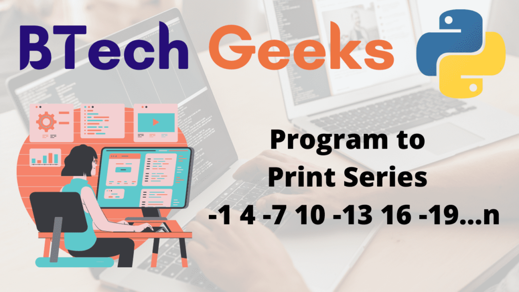 Program to Print Series -1 4 -7 10 -13 16 -19...n